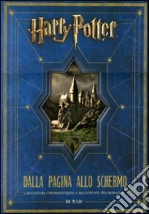 Harry Potter: dalla pagina allo schermo. L'avventura cinematografica raccontata per immagini libro di McCabe Bob