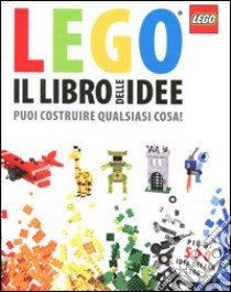 Il libro delle idee Lego. Puoi costruire qualsiasi cosa! Ediz. illustrata libro di Lipkowitz Daniel