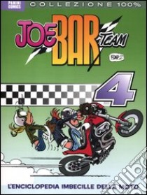 Joe Bar team. Vol. 4: L'enciclopedia imbecille della moto libro di Perna Pat; Jenfèvre Henri