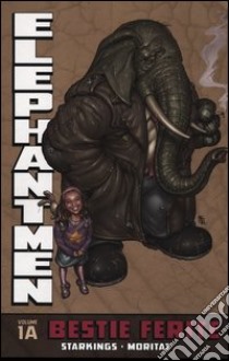 Bestie ferite. Elephantmen vol. 1A libro di Starkings Richard; Cook Boo; Moritat