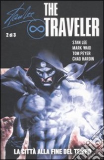 The traveler. La città alla fine del tempo (2) libro di Waid Mark - Hardin Chad