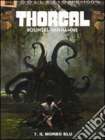 Thorgal. Vol. 7: Il morbo blu libro di Van Hamme Jean; Rosinski Grzegorz