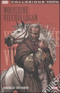 Vecchio Logan. Wolverine libro di Millar Mark - McNiven Steve