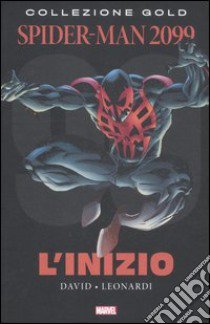 Spider-Man 2099. L'inizio libro di David Peter; Leonardi Rick