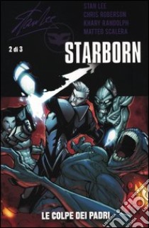 Le colpe dei padri. Starborn (2) libro di Lee Stan - Roberson Chris - Randolph Khary