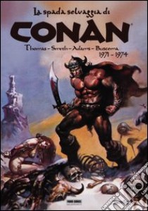 La spada selvaggia di Conan (1971-1974) libro di Ricompensa M. (cur.)