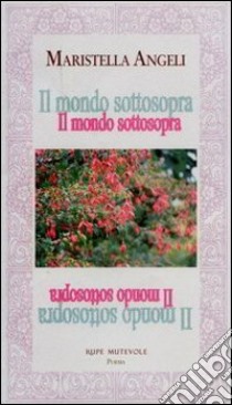 Il mondo sottosopra libro di Angeli Maristella