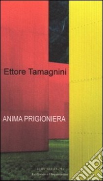 Anima prigioniera libro di Tamagnini Ettore