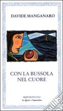 Con la bussola nel cuore libro di Manganaro Davide