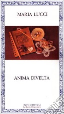 Anima divelta libro di Lucci Maria