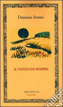 Il vento di sempre libro di Isonni Damiana