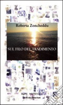 Sul filo del tradimento libro di Zoncheddu Roberta