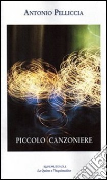 Piccolo canzoniere libro di Pelliccia Antonio