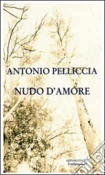 Nudo d'amore libro di Pelliccia Antonio