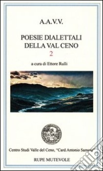 Poesie dialettali della val Ceno. Vol. 2 libro di Rulli E. (cur.)