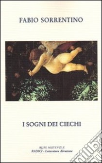 I sogni dei ciechi libro di Sorrentino Fabio