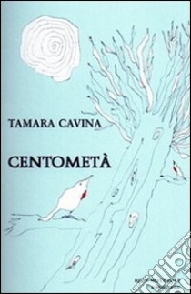 Centometà libro di Cavina Tamara