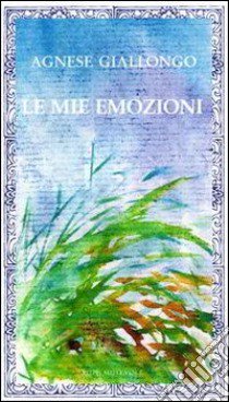 Le mie emozioni libro di Giallongo Agnese