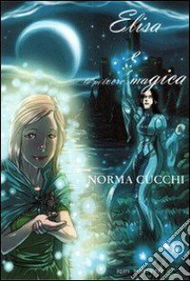 Elisa e la polvere magica libro di Cucchi Norma