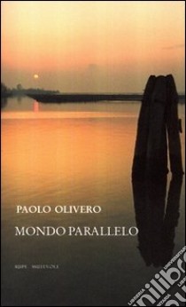 Mondo parallelo libro di Olivero Paolo