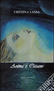 Anima e oceano libro di Lania Cristina