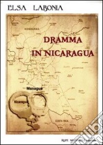 Dramma in Nicaragua libro di Labonia Elsa