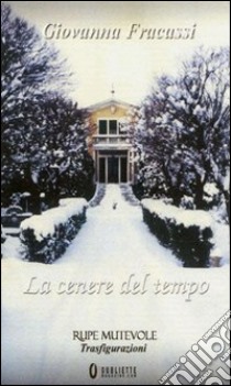 La cenere del tempo libro di Fracassi Giovanna