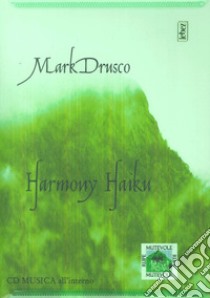 Harmony haiku. Con CD Audio libro di Drusco Mark