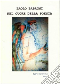 Nel cuore della poesia libro di Papagni Paolo