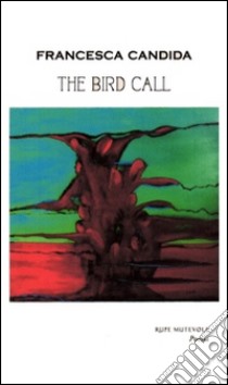 The bird call libro di Candida Francesca