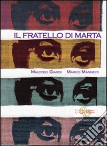 Il fratello di Marta libro di Giardi Maurizio; Mannori Marco