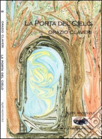 La porta del cielo libro di Claveri Orazio