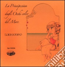 La principessina dagli occhi color del mare. Con DVD libro di Godino Luigi