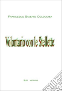 Volontario con le stellette libro di Colecchia Francesco Saverio