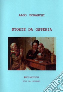 Storie da osteria libro di Boraschi Aldo