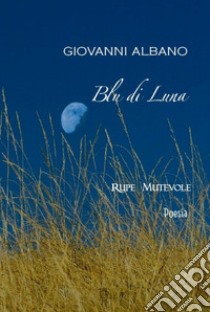 Blu di luna libro di Albano Giovanni