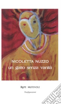 Un gatto senza vanità. Nuova ediz. libro di Nuzzo Nicoletta