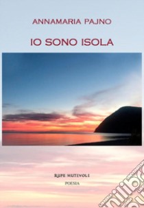 Io sono isola libro di Pajno Annamaria