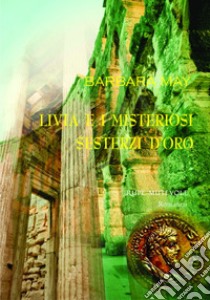 Livia e i misteriosi sesterzi d'oro libro di May Barbara