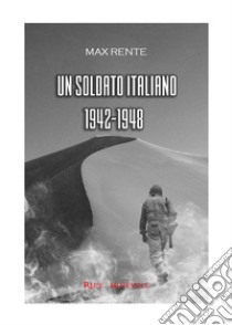 Un soldato italiano, 1942-1948 libro di Rente Max