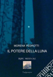 Il potere della luna libro di Pedrotti Morena