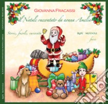 Il Natale raccontato da nonna Amelia. Storie, favole, curiosità. Ediz. illustrata. Con CD-Audio libro di Fracassi Giovanna