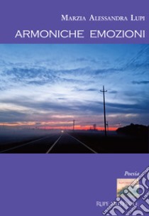 Armoniche emozioni libro di Lupi Marzia Alessandra