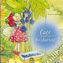 Le fate ci insegnano... la solidarietà. Ediz. illustrata libro di Curto M. Rosa; Cabrera Aleix