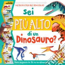 Sei più alto di un dinosauro? Con adesivi. Ediz. a colori libro di Claude Jean