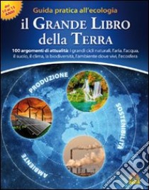 Il grande libro della terra. Guida pratica all'ecologia libro di Lambrechts Marianne; Luyckx Eric