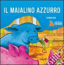 I racconti del trenino. Il maialino azzurro libro di Hilb Nora