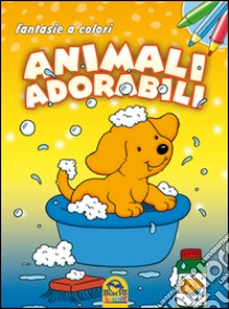 Animali adorabili. Fantasie a colori. Ediz. illustrata libro