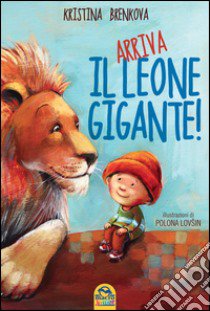 Arriva il leone gigante! libro di Brenkova Kristina; Lovsin Polona