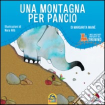 Una montagna per Pancio. Ediz. illustrata libro di Mainé Margherita; Hilb Nora